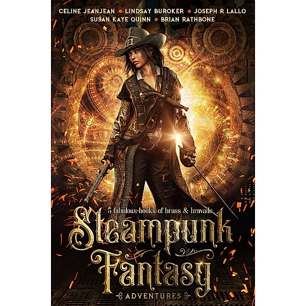 Steampunk Fantasy Adventures, Celine Jeanjean, Lindsay Buroker, Joseph R Lallo, Susan Kaye Quinn, Brian Rathbone