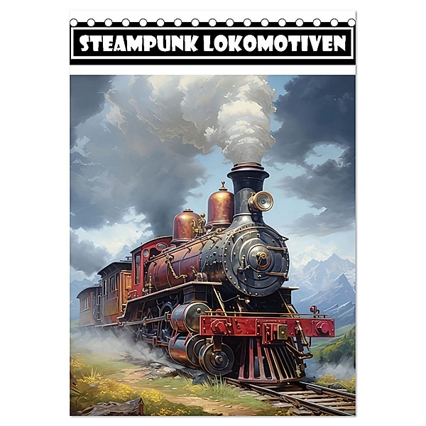 Steampunk Lokomotiven (Tischkalender 2024 DIN A5 hoch), CALVENDO Monatskalender, Calvendo, Liselotte Brunner-Klaus