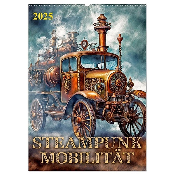 Steampunk Mobilität (Wandkalender 2025 DIN A2 hoch), CALVENDO Monatskalender, Calvendo, Werner Braun