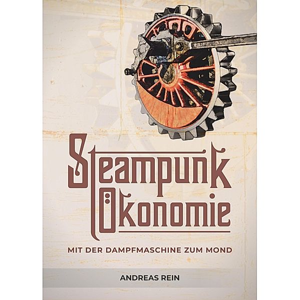 Steampunk Ökonomie, Andreas Rein