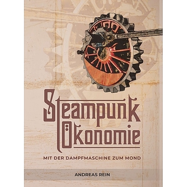 Steampunk Ökonomie, Andreas Rein