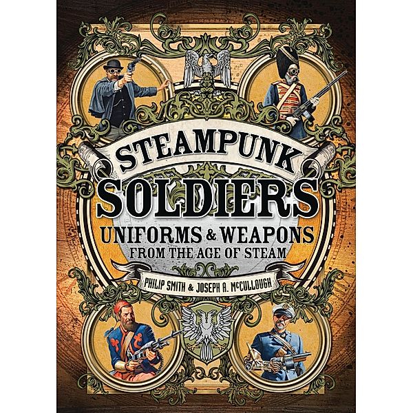 Steampunk Soldiers, Philip Smith, Joseph A. McCullough
