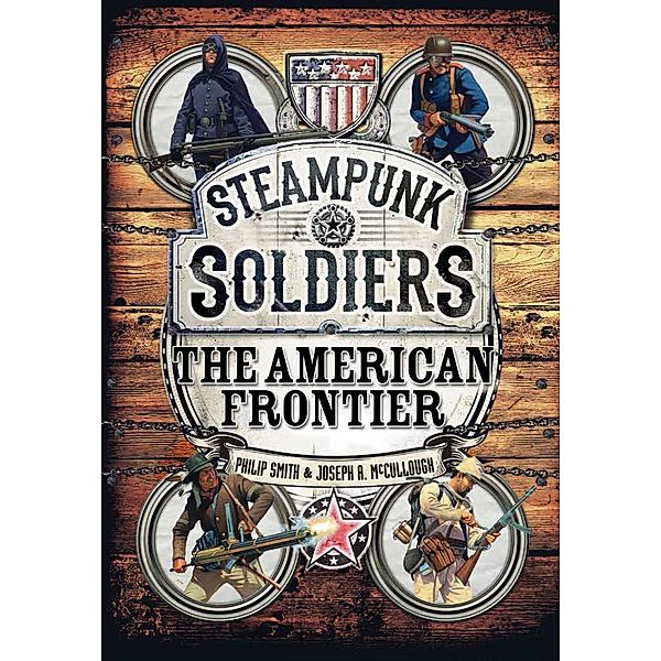 Steampunk Soldiers / Osprey Games, Philip Smith, Joseph A. McCullough