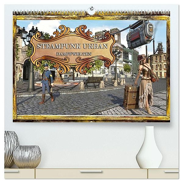 Steampunk Urban - Dampfwelten (hochwertiger Premium Wandkalender 2024 DIN A2 quer), Kunstdruck in Hochglanz, Karsten Schröder