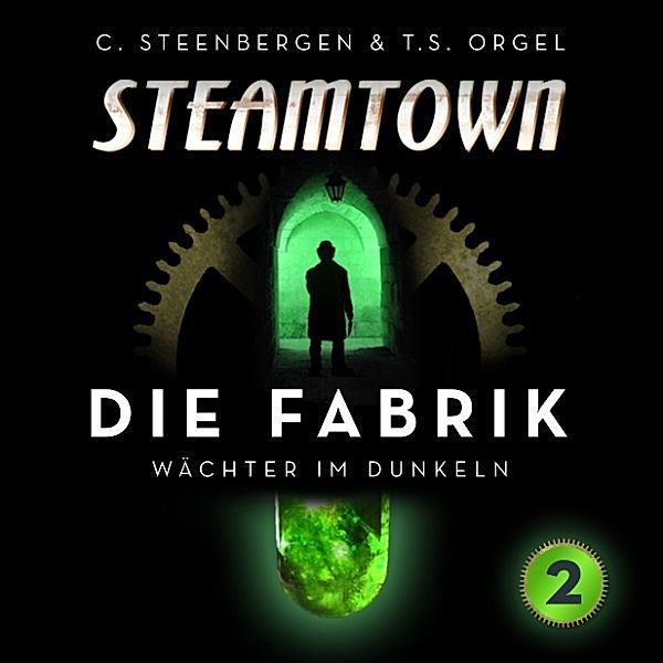 Steamtown - 2 - Steamtown - Die Fabrik (2), Carsten Steenbergen, T. S. Orgel
