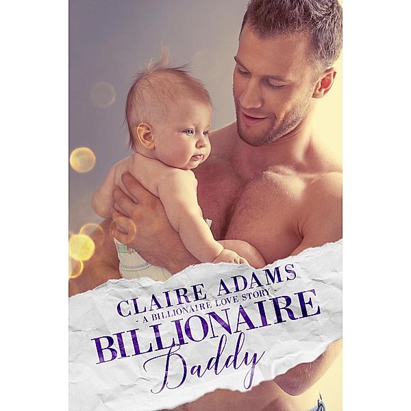 Steamy Billionaires: Billionaire Daddy Box Set (Steamy Billionaires, #1), Claire Adams