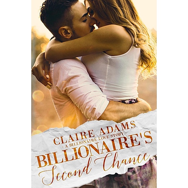 Steamy Billionaires: Billionaire's Second Chance Box Set (Steamy Billionaires, #18), Claire Adams