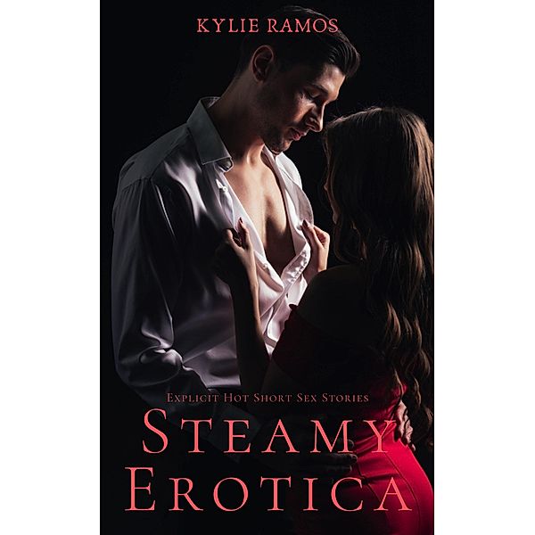 Steamy Erotica, Kylie Ramos