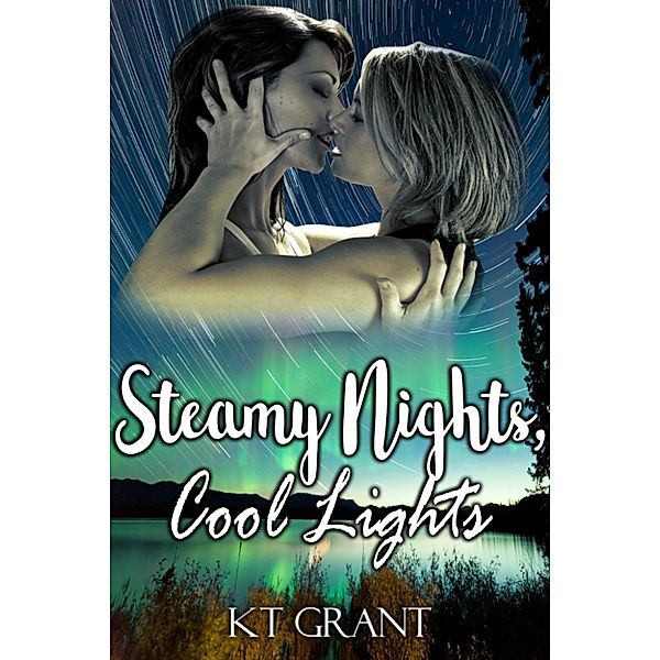 Steamy Nights, Cool Lights, Kt Grant