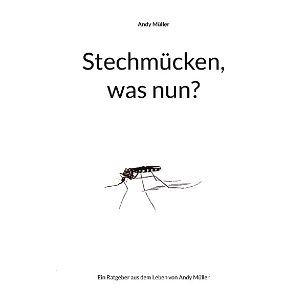 Stechmücken, was nun?, Andy Müller