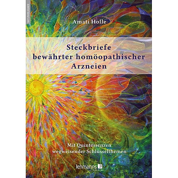 Steckbriefe bewährter homöopathischer Arzneien, Amati Holle