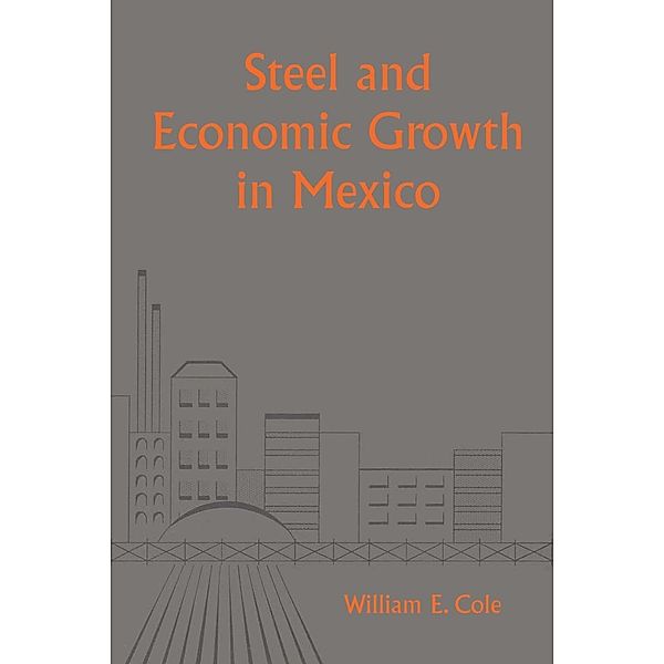 Steel and Economic Growth in Mexico, William E. Cole