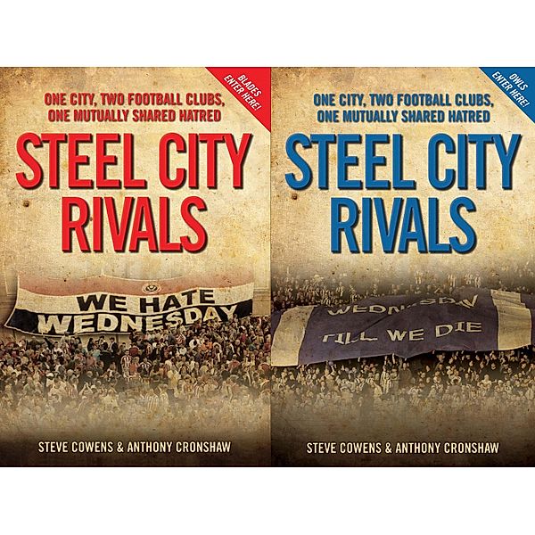 Steel City Rivals - One City. Two Football Clubs, One Mutually Shared Hatred, Steve Cowens