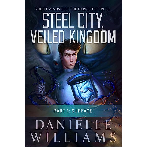 Steel City, Veiled Kingdom, Part 1: Surface / Steel City, Veiled Kingdom, Danielle Williams