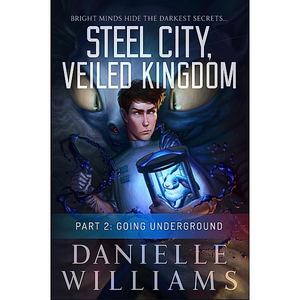 Steel City, Veiled Kingdom, Part 2: Going Underground / Steel City, Veiled Kingdom, Danielle Williams