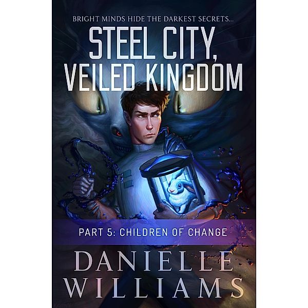 Steel City, Veiled Kingdom, Part 5: Children of Change / Steel City, Veiled Kingdom, Danielle Williams