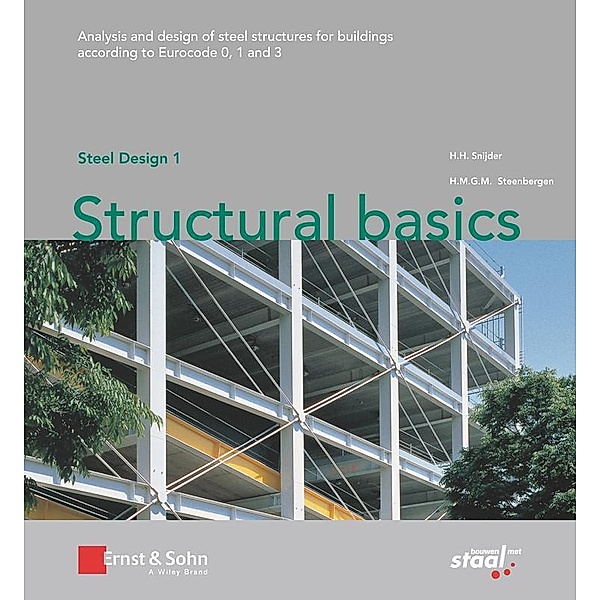 Steel Design 1: Structural basics, H. H. Snijder, H. M. G. M. Steenbergen