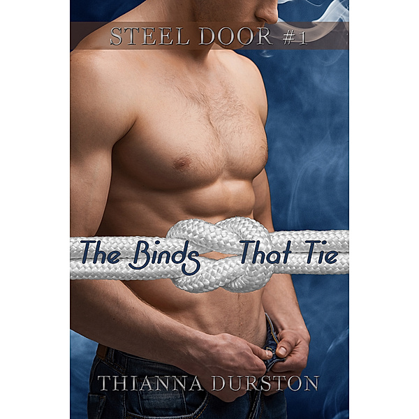 Steel Door: The Binds That Tie, Thianna Durston