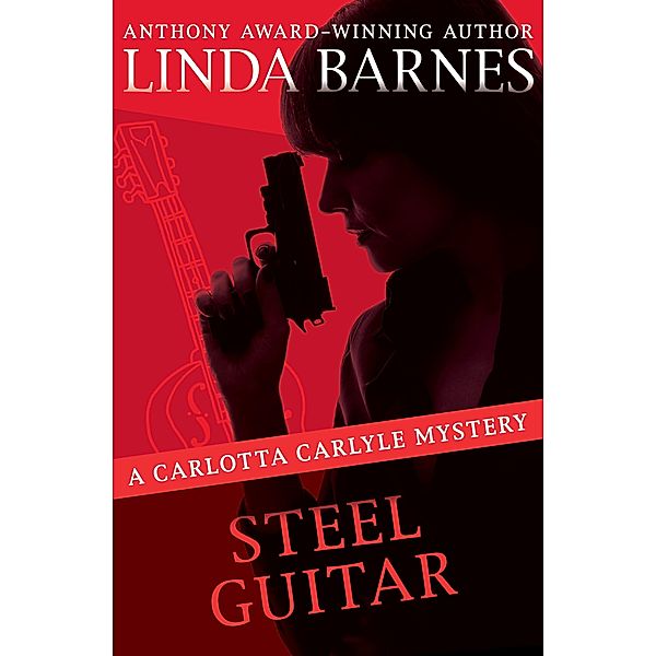 Steel Guitar / The Carlotta Carlyle Mysteries, Linda Barnes
