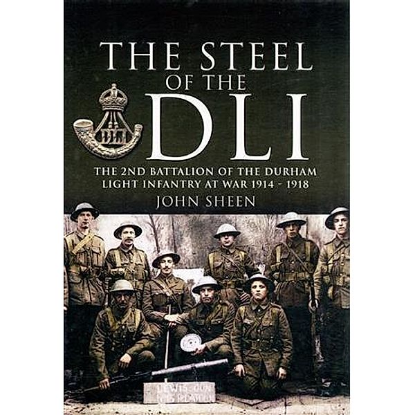 Steel of the DLI (2nd Bn 1914/18), John Sheen