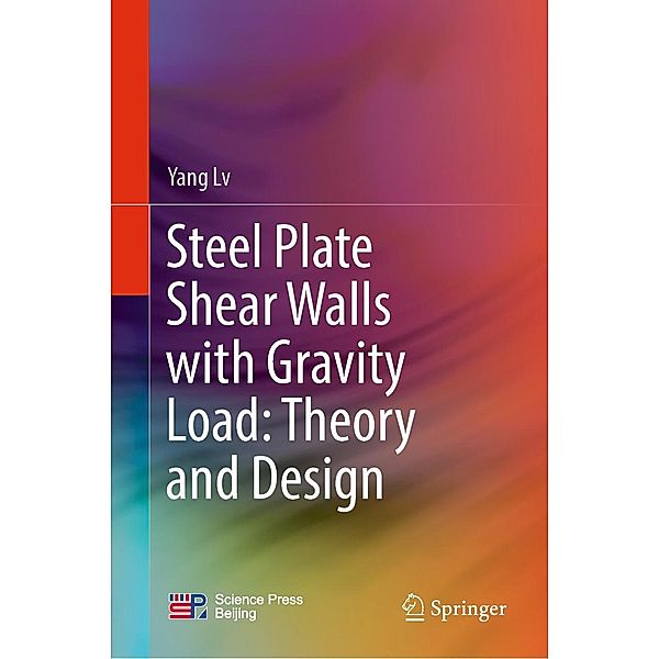 Steel Plate Shear Walls with Gravity Load: Theory and Design, Yang Lv