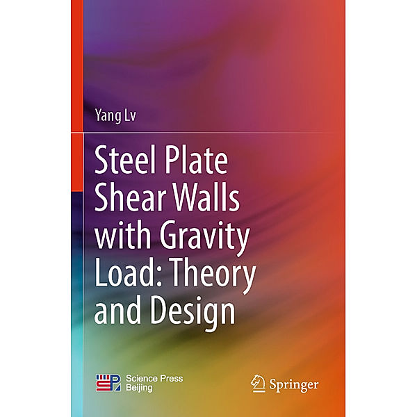 Steel Plate Shear Walls with Gravity Load: Theory and Design, Yang LV