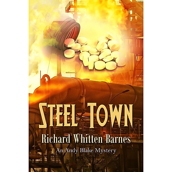Steel Town (Andy Blake Mystery, #5) / Andy Blake Mystery, Richard Whitten Barnes