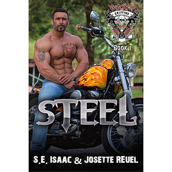 Steel (Wicked Griffins RH MC, #1) / Wicked Griffins RH MC, S. E. Isaac, Josette Reuel