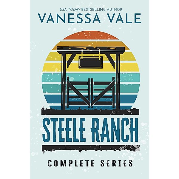 Steele Ranch - Complete Series / Steele Ranch Bd.6, Vanessa Vale