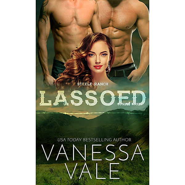 Steele Ranch: Lassoed, Vanessa Vale