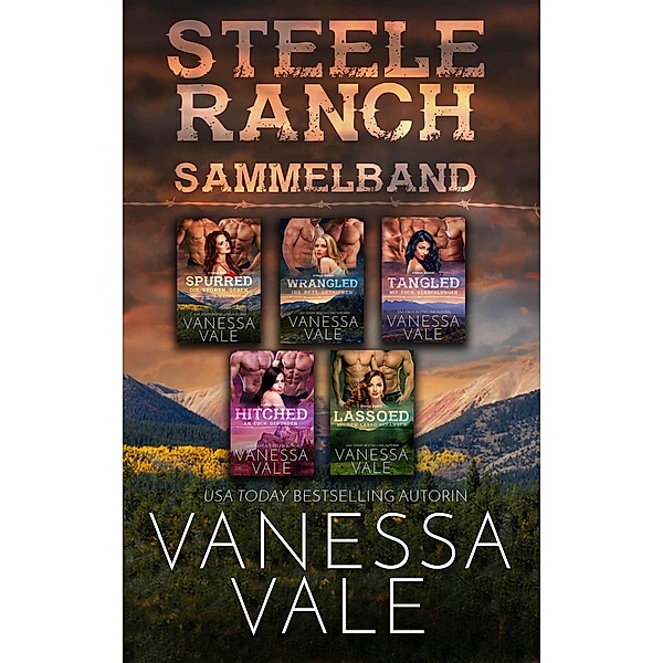 Steele Ranch Sammelband: Bücher 1 - 5, Vanessa Vale
