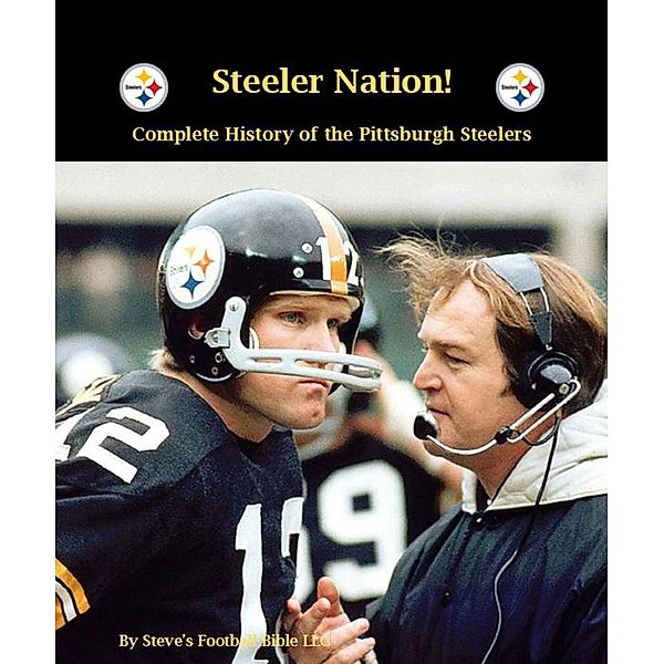 Steeler Nation! Complete History of the Pittsburgh Steelers, Steve Fulton