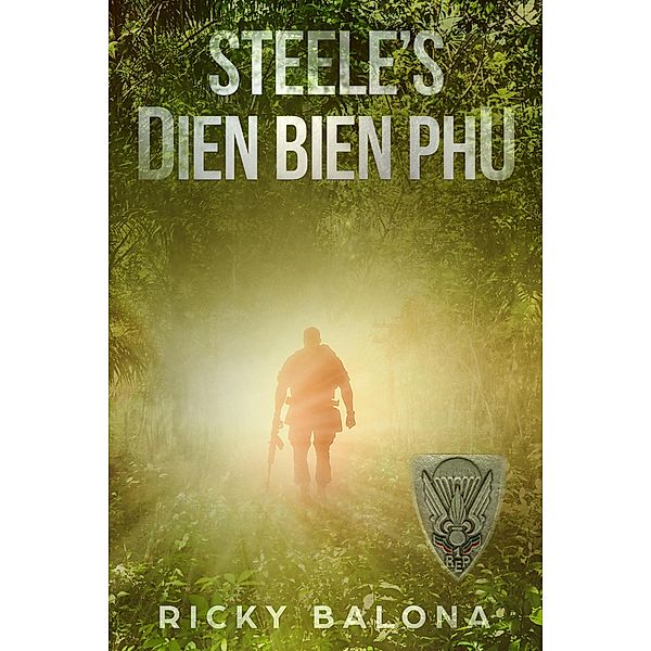 Steele's Dien Bien Phu. (By Blood Spilt, #1) / By Blood Spilt, Ricky Balona