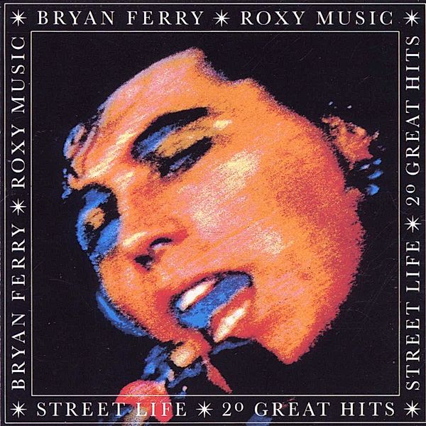 Steet Life-20 Greatest Hits / Bryan Ferry and Roxy Music, Bryan Ferry