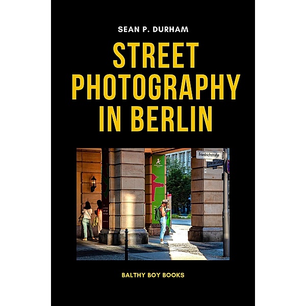 Steet Photography in Berlin, Sean Patrick Durham