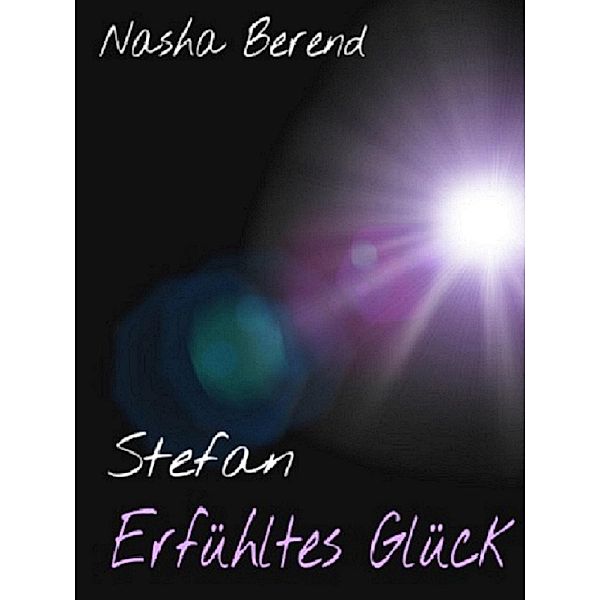 Stefan - Erfühltes Glück, Nasha Berend