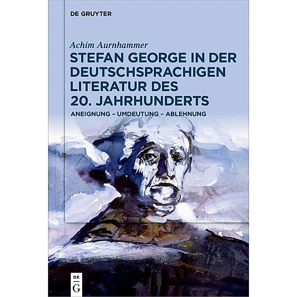 Stefan George in der deutschsprachigen Literatur des 20. Jahrhunderts, Achim Aurnhammer
