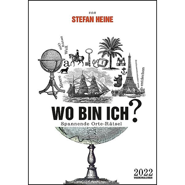 Stefan Heine Wo bin ich? 2022 Wochenkalender - Quizkalender - Rätselkalender - Jede-Woche-neue-Rätsel - 23,7x34, Stefan Heine