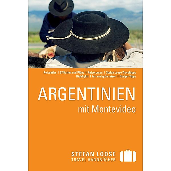 Stefan Loose Reiseführer Argentinien mit Montevideo / Stefan Loose Travel Handbücher E-Book, Meik Unterkötter, Wolfgang Rössig