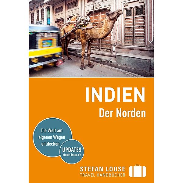 Stefan Loose Reiseführer E-Book Indien, Der Norden / Stefan Loose Travel Handbücher E-Book, Nick Edwards, Shafik Meghji, Rachel Mills, Marco Ferrarese, Lotti Gross, Lakshmi Sharath, Martin Zatko