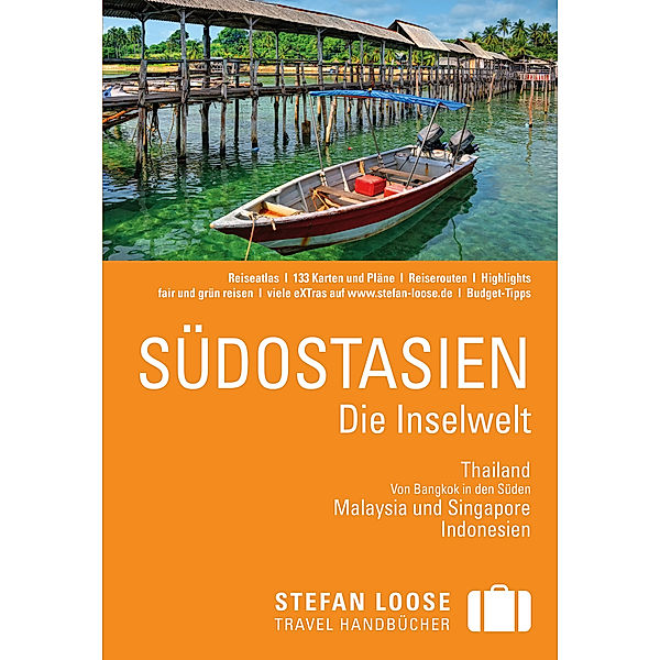 Stefan Loose Reiseführer Südostasien, Die Inselwelt. Von Thailand bis Indonesien, Stefan Loose, Renate Loose, Mischa Loose, Andrea Markand, Markus Markand, Christian Wachsmuth, Moritz Jacobi