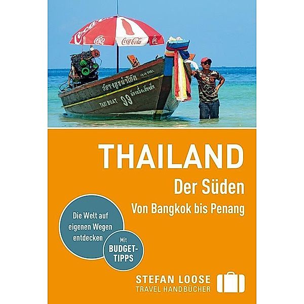 Stefan Loose Reiseführer Thailand Der Süden, Von Bangkok bis Penang, Renate Loose, Stefan Loose, Volker Klinkmüller, Mischa Loose, Andrea Markand, Markus Markand