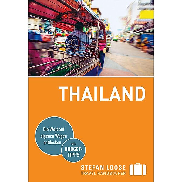 Stefan Loose Reiseführer Thailand / Stefan Loose Travel Handbücher E-Book, Renate Loose, Stefan Loose, Volker Klinkmüller, Mischa Loose, Moritz Jacobi, Andrea Markand, Markus Markand