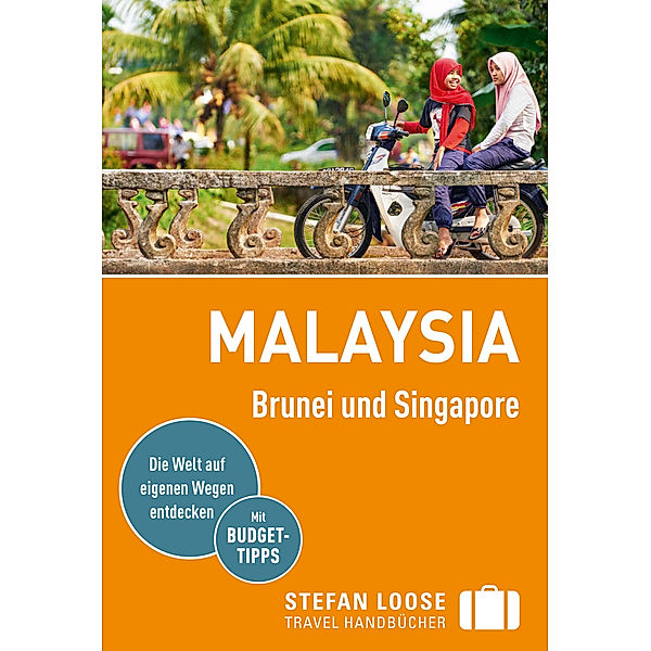 Stefan Loose Travel Handbücher E-Book: Stefan Loose Reiseführer Malaysia, Brunei und Singapore, Stefan Loose, Renate Loose, Mischa Loose, Moritz Jacobi