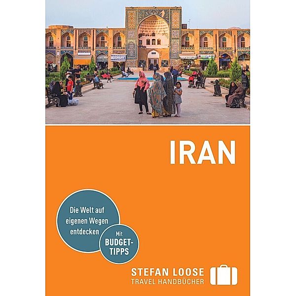 Stefan Loose Travel Handbücher Reiseführer Iran, Priska Seisenbacher, Tobias Danz, Andreas Schörghuber