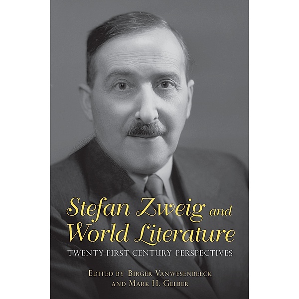 Stefan Zweig and World Literature / Studies in German Literature Linguistics and Culture Bd.158