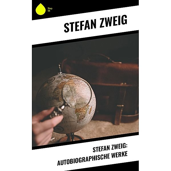 Stefan Zweig: Autobiographische Werke, Stefan Zweig