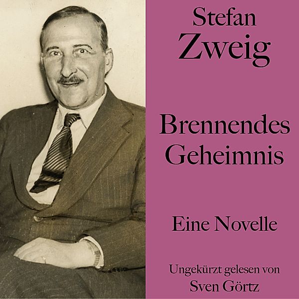 Stefan Zweig: Brennendes Geheimnis, Stefan Zweig