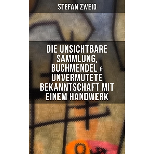 Stefan Zweig: Die unsichtbare Sammlung, Buchmendel & Unvermutete Bekanntschaft mit einem Handwerk, Stefan Zweig
