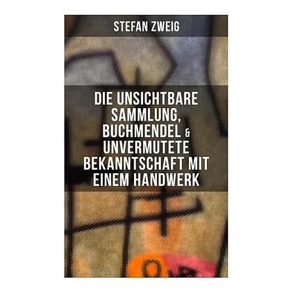 Stefan Zweig: Die unsichtbare Sammlung, Buchmendel & Unvermutete Bekanntschaft mit einem Handwerk, Stefan Zweig